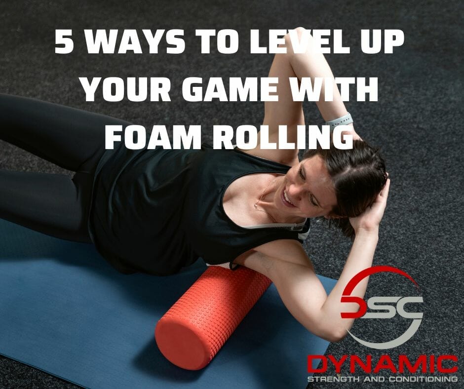 5 WAYS TO LEVEL UP YOUR GAME WITH FOAM ROLLING 1