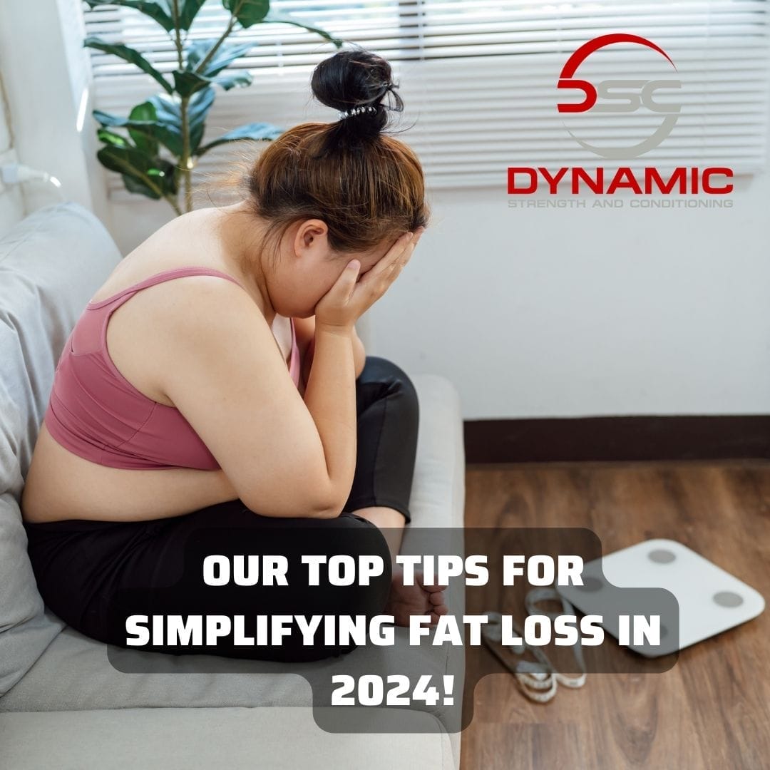 Our Top Tips To Simplify Fat Loss In 2024 Dynamic Strength And   OUR TOP TIPS FOR SIMPLIFYING FAT LOSS IN 2024 